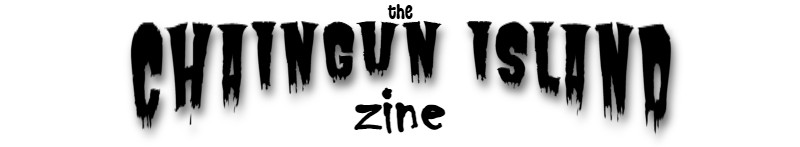 the CHAINGUN ISLAND ZINE