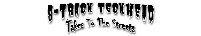 8-Track TeckHead Takes To The Streets